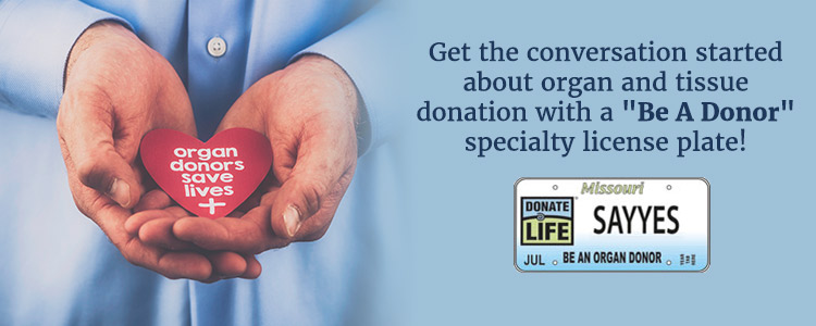 Get the conversation started about organ and tissue donation with a 'Be A Donor' specialty license plate!
