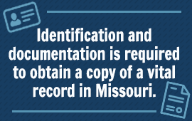 Identificaton and documentation is required to obtain a copy of a vital record in Missouri