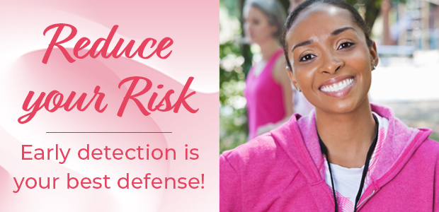 reduce your risk - early detection is your best defense