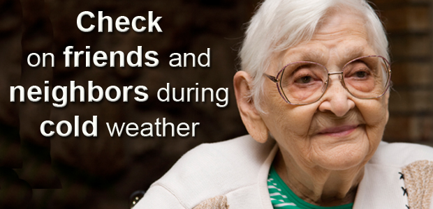 check on friends and neighbors during cold weather