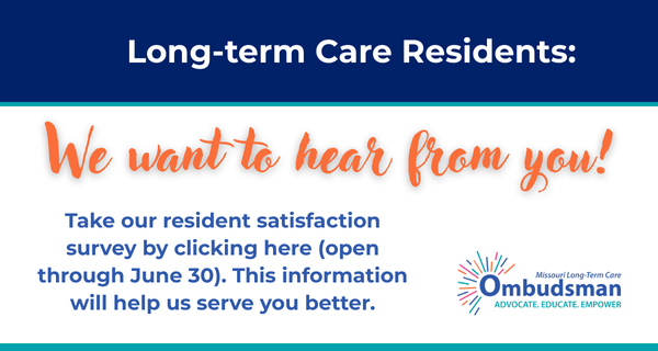 Long-term care residents we want to hear from you. Take our resident satisfaction survey, open through June 30.