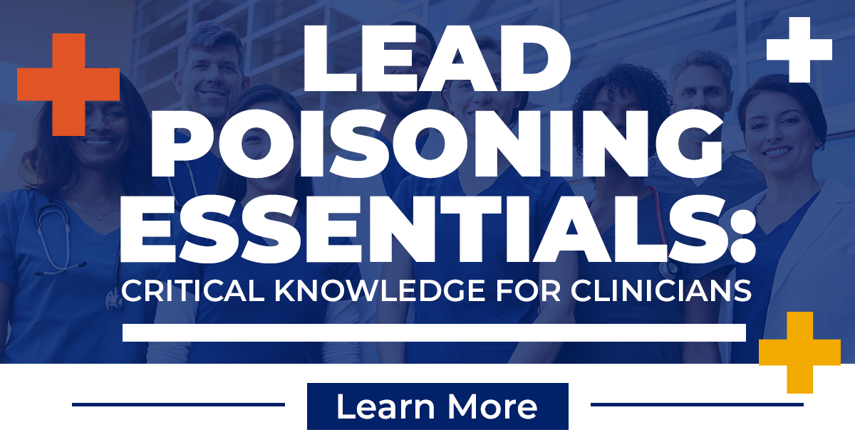 Lead Poisoning Essentials - critical knowledge for clinicians
