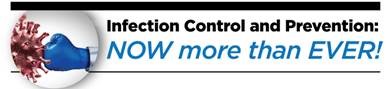 Infection Control and Prevention: Now more than Ever!