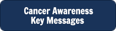 Cancer Awareness Key Messages