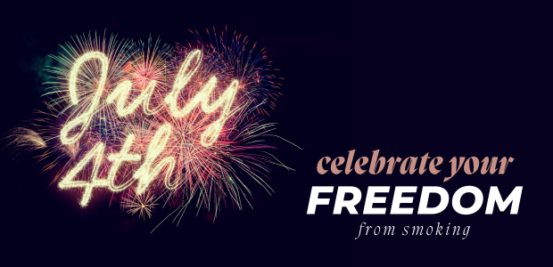 July Fourth - celebrate your freedom from smoking.