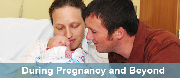 During Pregnancy and Beyond